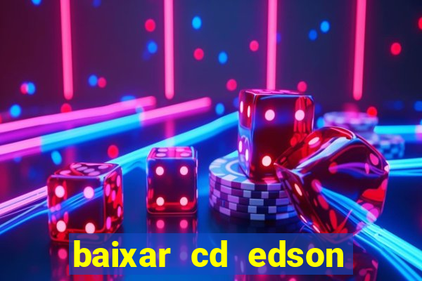 baixar cd edson gomes as melhores